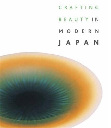 Crafting Beauty in Modern Japan /anglais