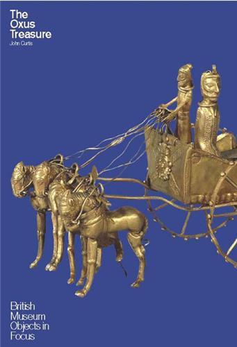The Oxus Treasure (British Museum Objects in Focus) /anglais