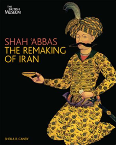 Shah' Abbas The Remaking of  Iran (Hardback) /anglais