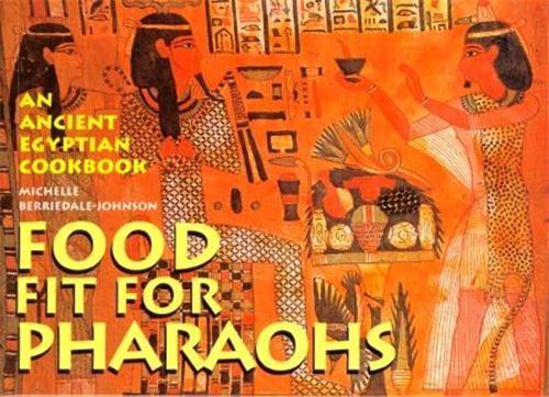 Food Fit for Pharaohs /anglais