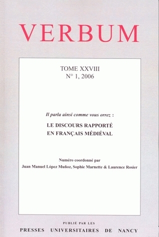VERBUM, N 1/2006. TOME XXVIII. LE DISCOURS RAPPORTE EN FRANCAIS MEDIE VAL