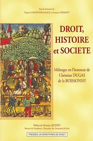 Droit, histoire et société - mélanges en l'honneur de Christian Dugas de La Boissonny