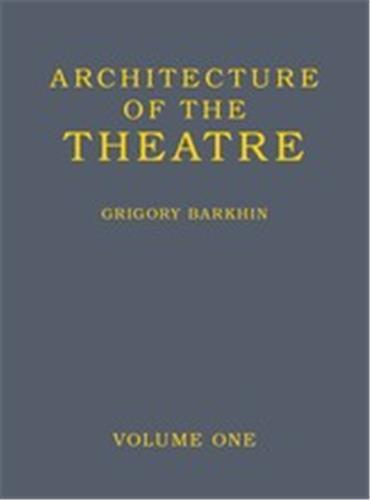 Architecture of the Theatre: Volume 1 /anglais