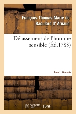 Délassemens de l'homme sensible. 1ère série, T. 1, parties 1-2