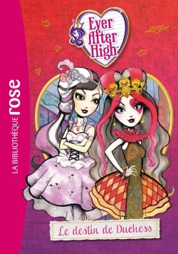 Ever After High 05 - Le destin de Duchess