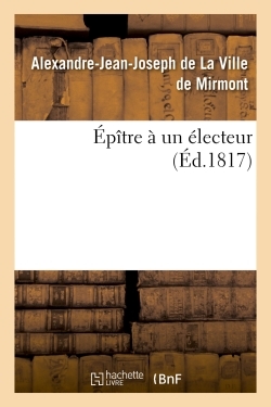 Épître à un électeur . Par M. de ***