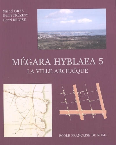Megara hyblaea. 5, la ville archaique : l'espace urbain d'une cité grecque de si