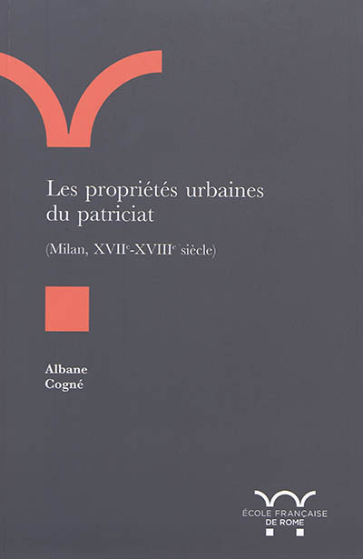 Les Propriétés urbaines du patriciat (milan, XVIie-XVIIIe siècle)