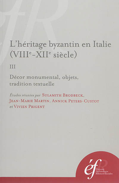 L'heritage byzantin en Italie (VIIIe-XIIe siècle). iii, decor monumental, objets