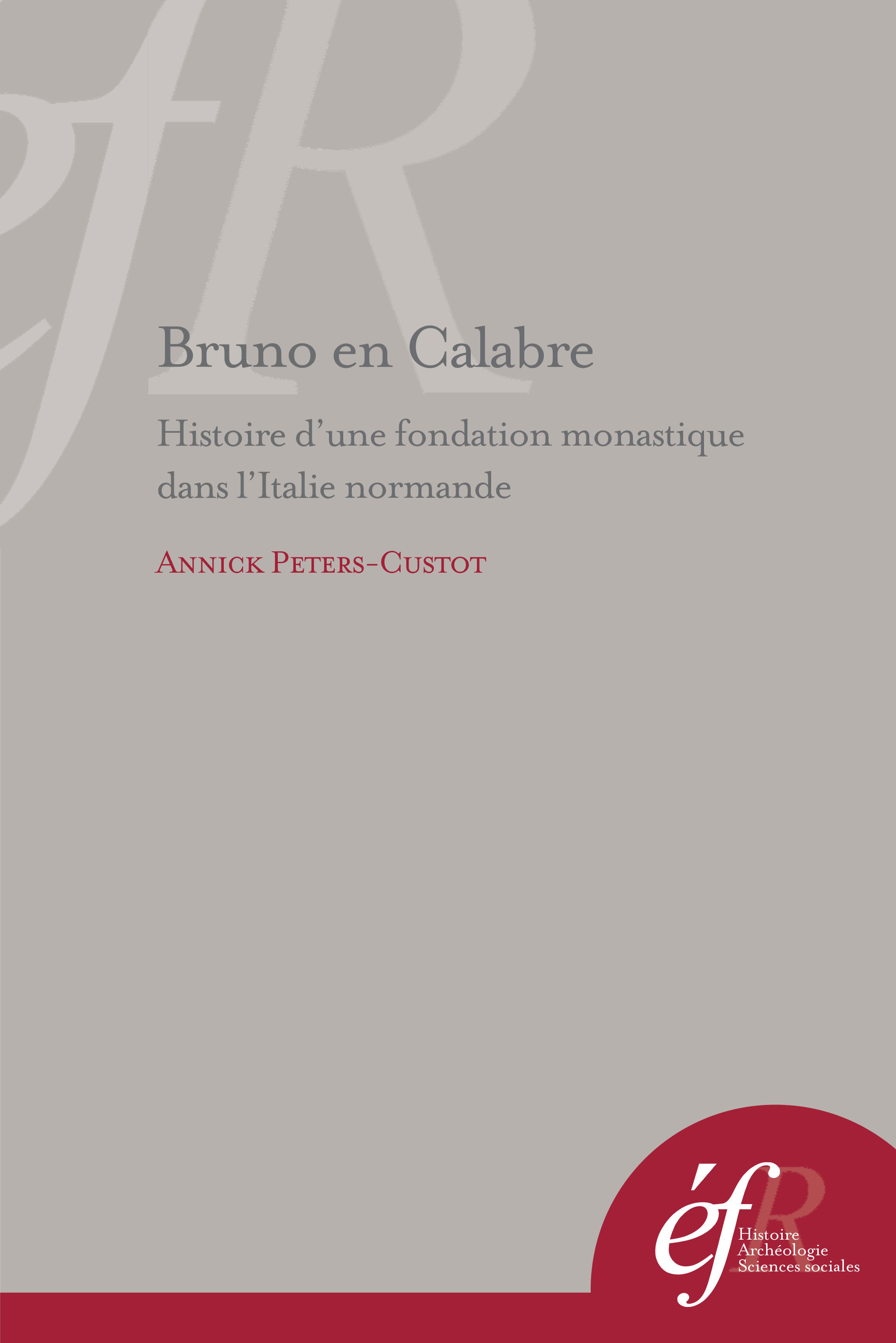 Bruno en calabre.histoire d'une fondation monastique dans l'Italie normande : s.