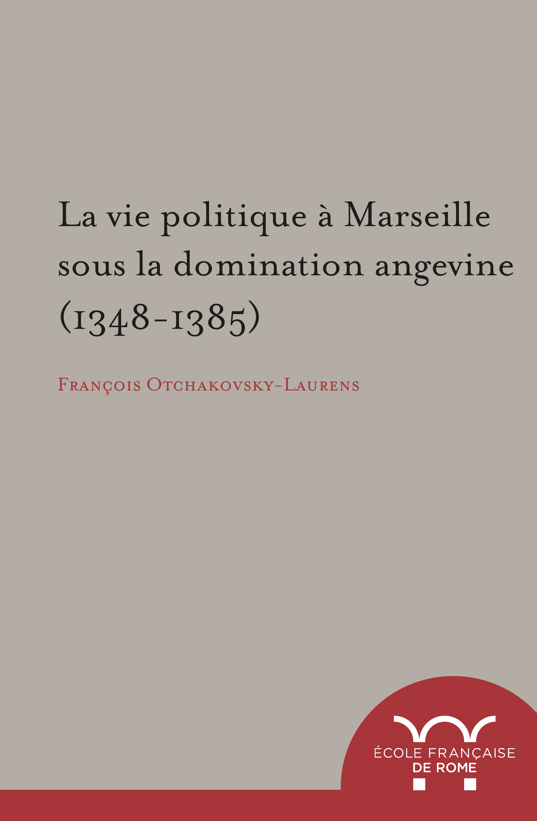 La vie politique à marseille sous la domination angevine (1348-1385)