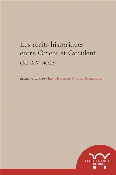 Les récits historiques entre orient et occident (XIe-XVe siècle)