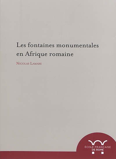 Les fontaines monumentales en Afrique romaine