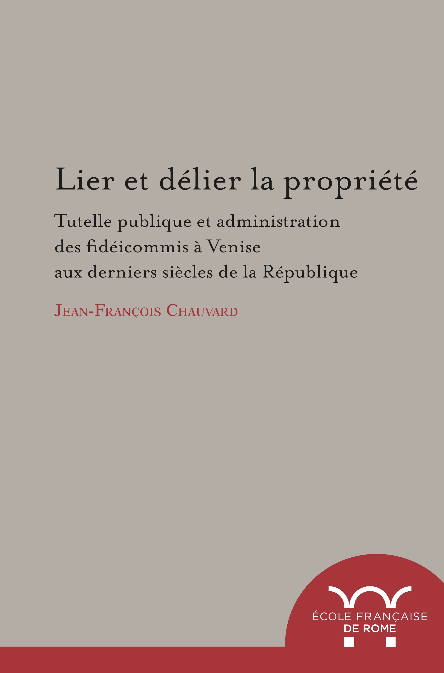 Lier et delier la Propriété. tutelle publique et administration des fideicommis