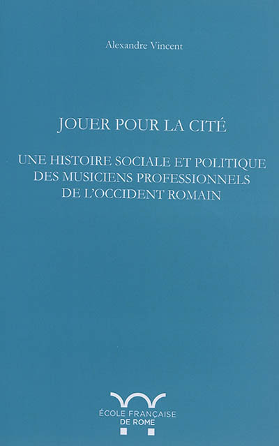 Jouer pour la cité : une histoire sociale et politique des musiciens professionn