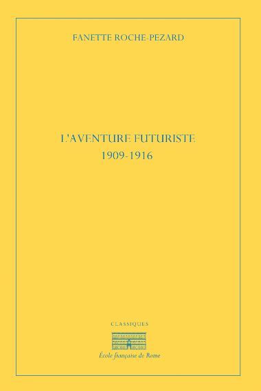 L'aventure futuriste, 1909-1916