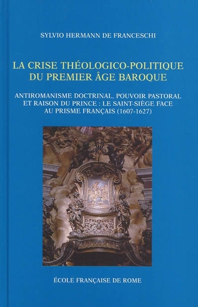 La crise theologico-politique :  antiromanisme doctrinal, pouvoir pastoral et ra