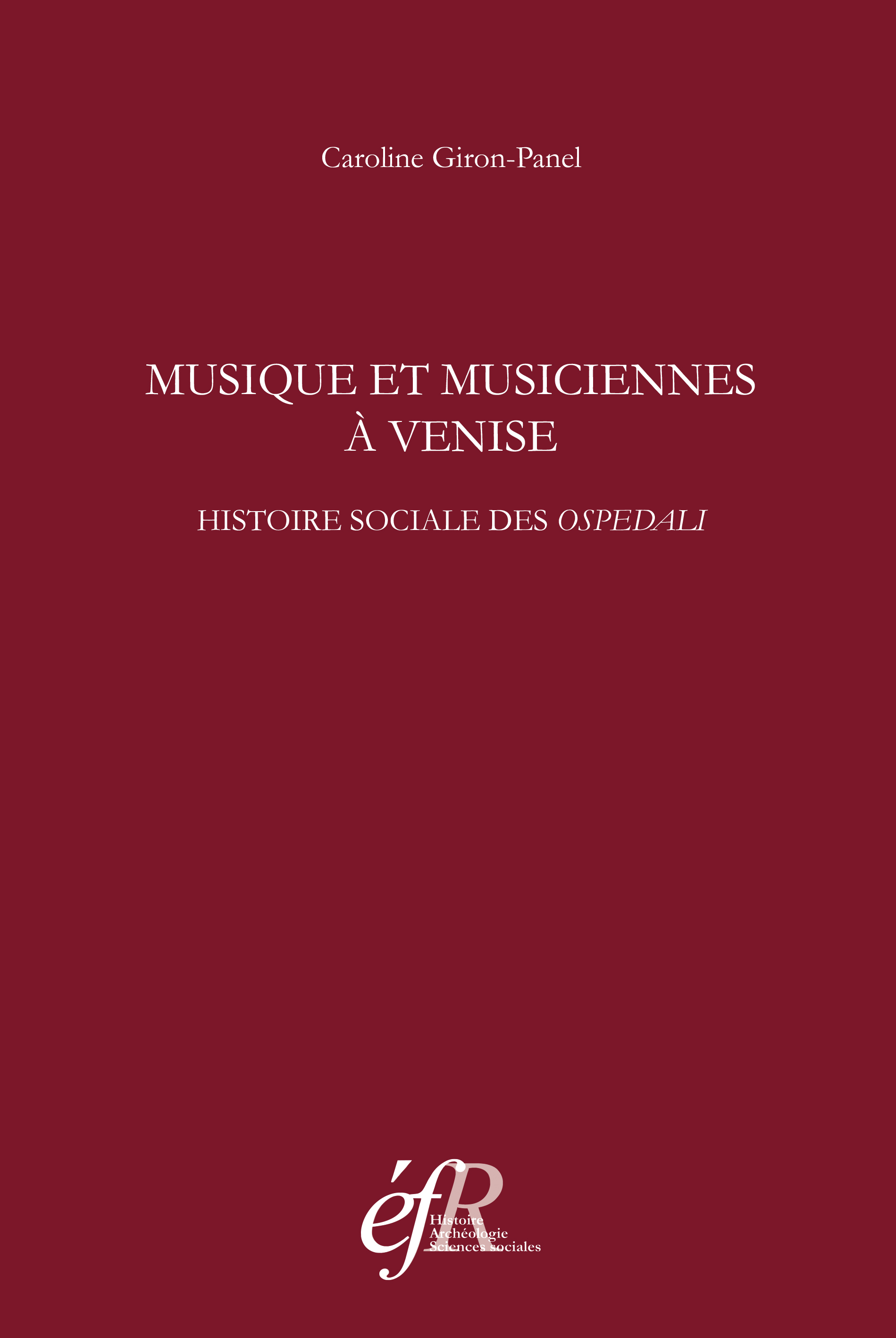 Musique et musiciennes à venise. histoire sociale des ospedali (XVIe-XVIIIe siec