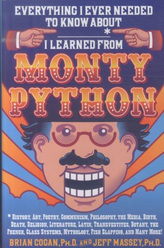 Everything I Ever Needed to Know About * I Learned from Monty Python
