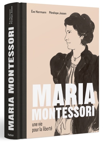 Maria Montessori - Une vie pour la liberté