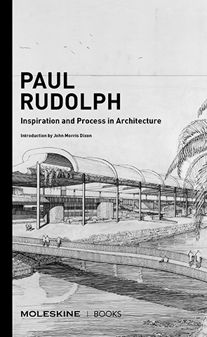 Paul Rudolph Inspiration and Process in Architecture /anglais