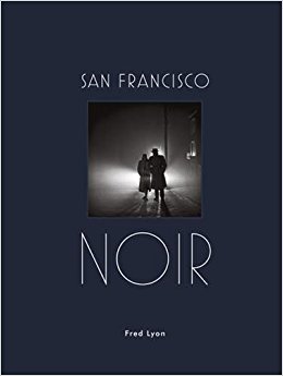 Fred Lyon San Francisco Noir /anglais