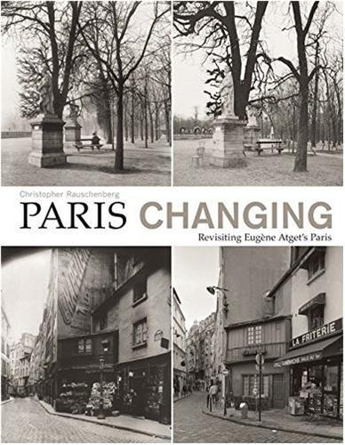 Christopher Rauschenberg - Paris Changing - Revisiting Atget's Paris (Paperback) /anglais