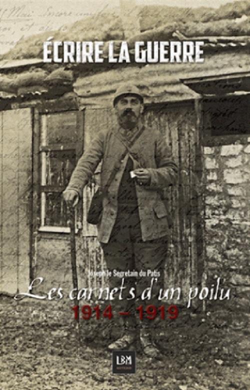 Ecrire la guerre - Les carnets d'un poilu 1914-1919