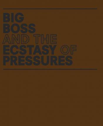 Geof Oppenheimer Big Boss and the Ecstasy of Pressures /anglais
