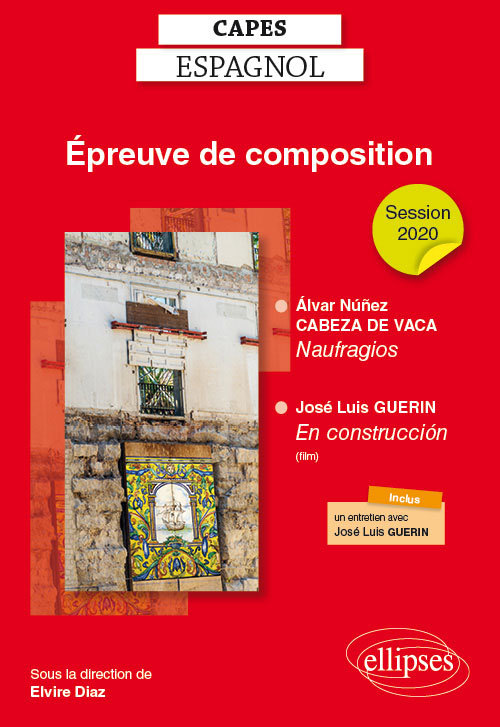 CAPES espagnol. Épreuve de composition 2020. Álvar Núñez CABEZA DE VACA, Naufragios. José Luis GUERIN, En construcción (le film)