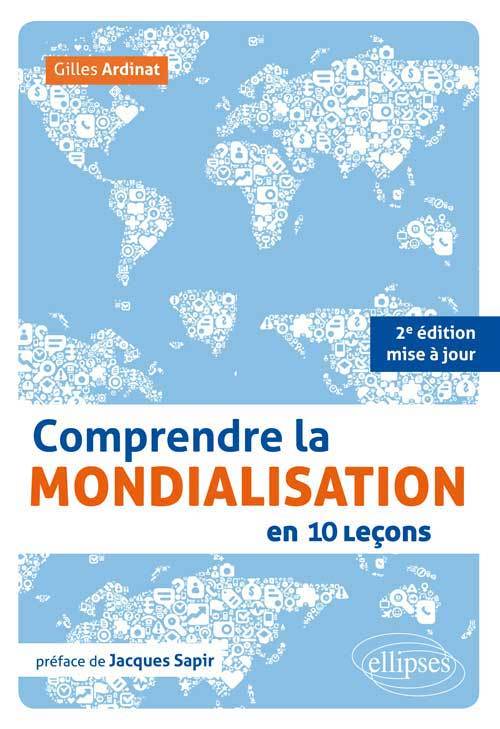 Comprendre la mondialisation en 10 leçons. 2e édition mise à jour • préface de Jacques Sapir
