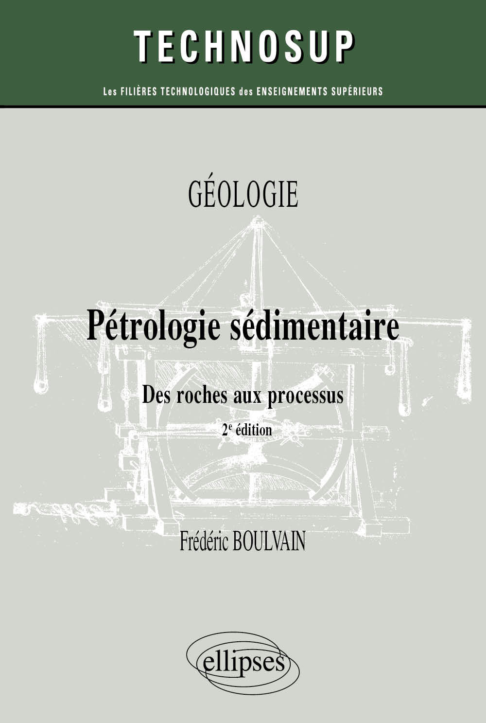 Pétrologie sédimentaire. Des roches aux processus. Géologie