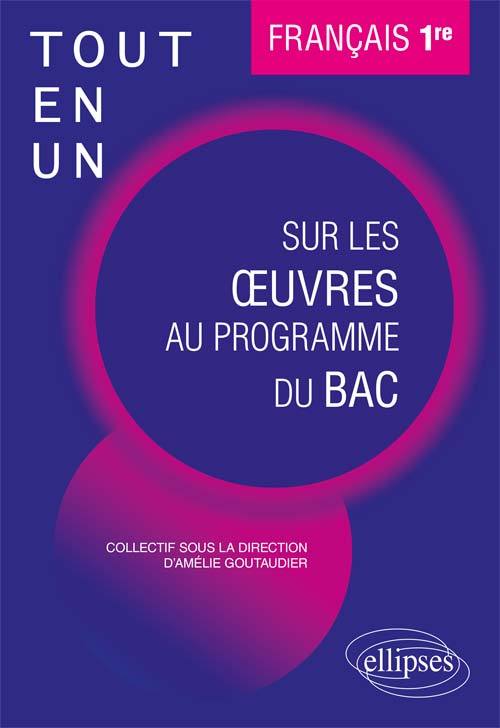 Français, Première. Tout-en-un sur les œuvres au programme du bac.