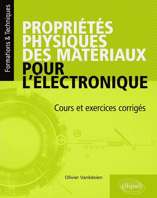 Propriétés physiques des matériaux pour l'électronique. Cours et exercices corrigés