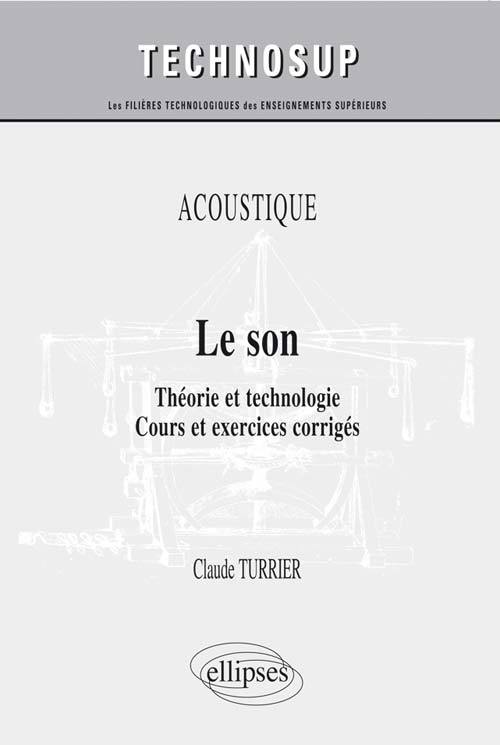 ACOUSTIQUE - Le son - Théorie et technologie. Cours et exercices corrigés (niveau B)