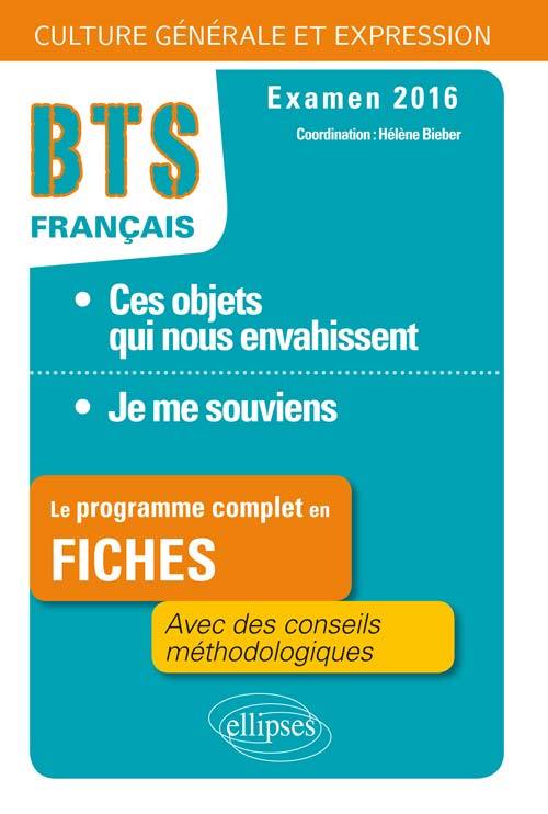 Le programme complet en  fiches. 1.Ces objets qui nous envahissent / 2.Je me souviens. BTS Français - Culture générale et expression - 2016