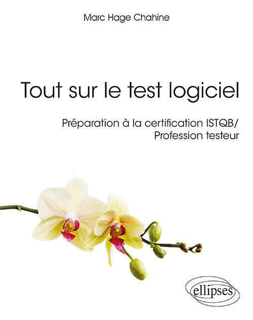 Tout sur le test logiciel - Préparation à la certification ISTQB / Profession testeur