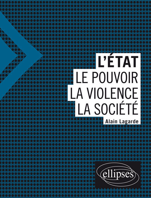 L'Etat - Le pouvoir - La violence - La société