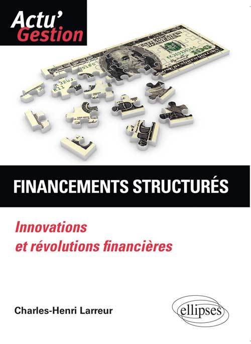Financements structurés. Innovations et révolutions financières