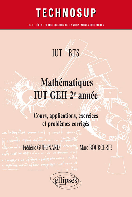 IUT - BTS - Mathématiques IUT GEII 2e année - Cours, applications, exercices et problèmes corrigés -  Niveau A