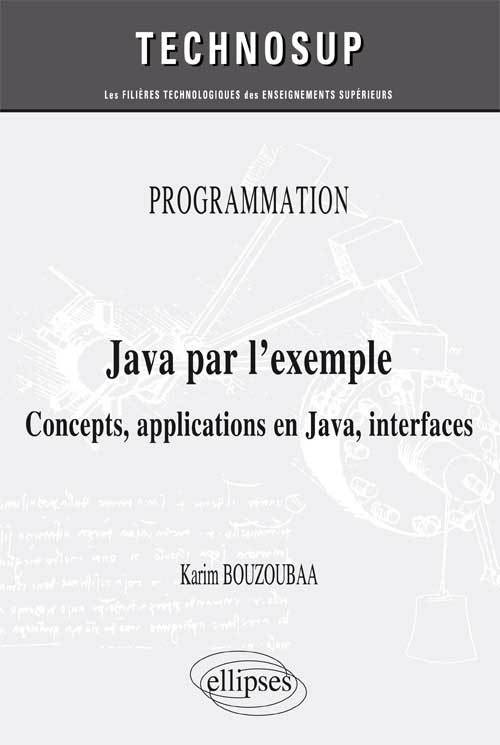 PROGRAMMATION - Java par l’exemple - Concepts, applications en Java, interfaces (niveau A)