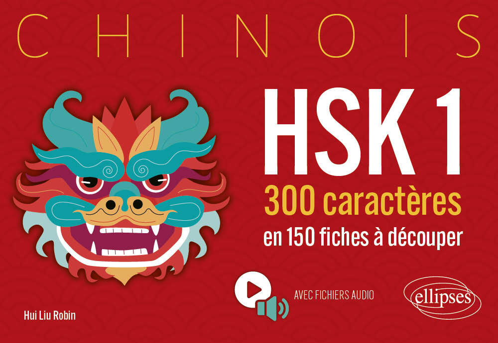 Chinois. HSK 1. 300 caractères en 150 fiches à découper