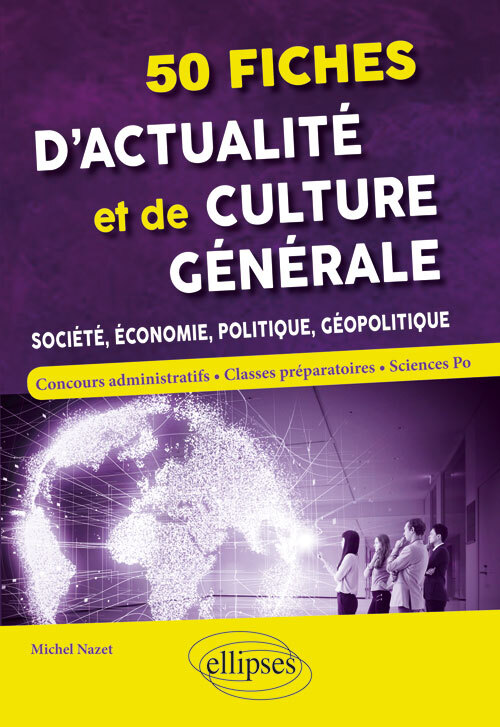 50 fiches d'actualité et de culture générale - Société, économie, politique, géopolitique