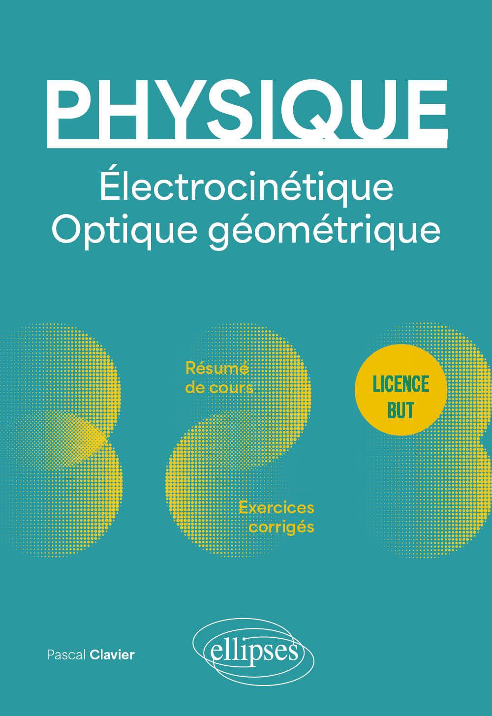 Physique - Licence - BUT - Électrocinétique. Optique géométrique