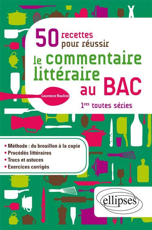 50 recettes pour réussir le commentaire littéraire au BAC. Première toutes séries