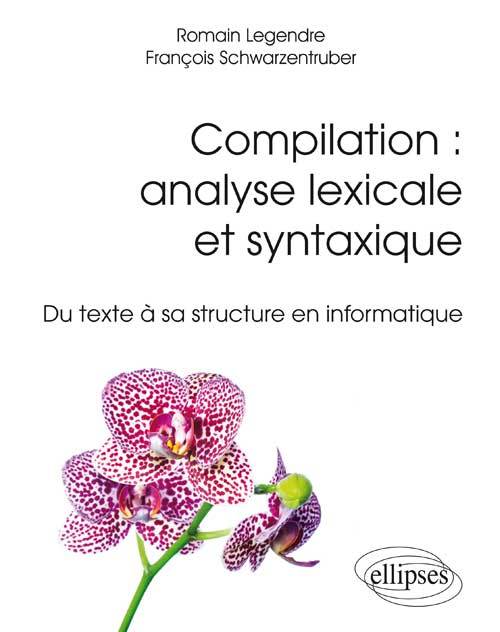 Compilation : analyse lexicale et syntaxique - Du texte à sa structure en informatique