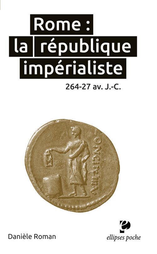 Rome : la république impérialiste. 264-27 av. J.-C.