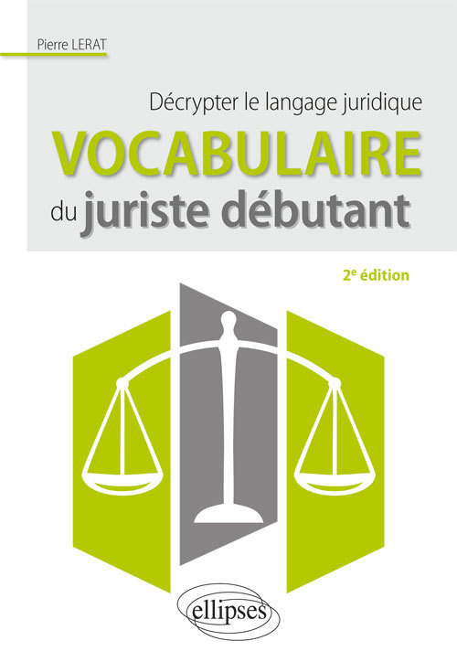 Vocabulaire du juriste débutant. Décrypter le langage juridique - 2e édition