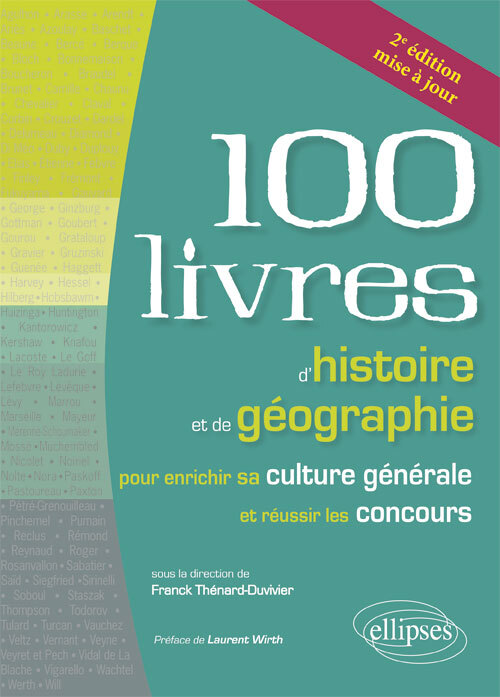 Les 100 livres d'histoire et de géographie pour enrichir sa culture générale et réussir les concours - 2e édition mise à jour