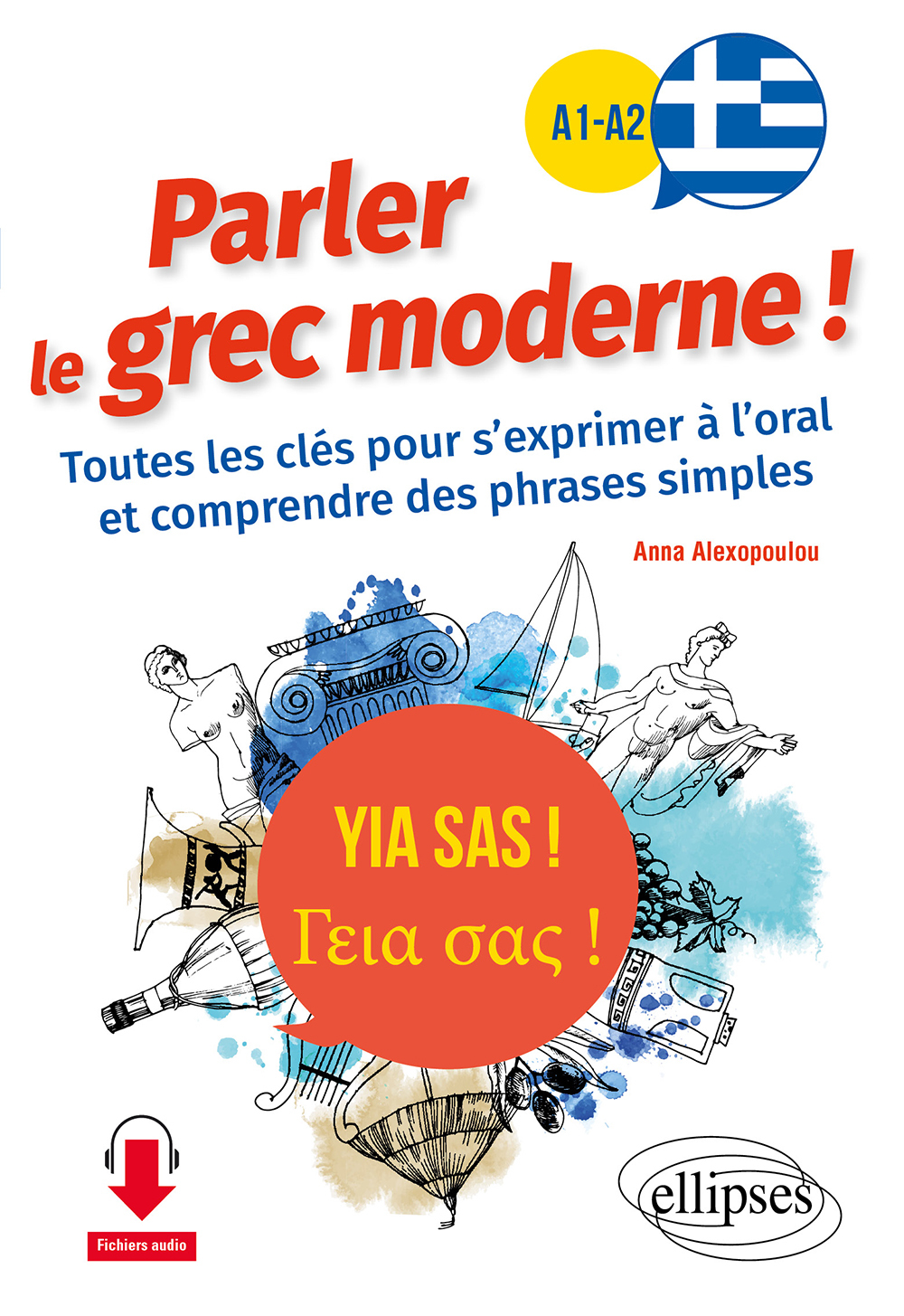 Yia sas ! Parler le grec moderne ! A1-A2